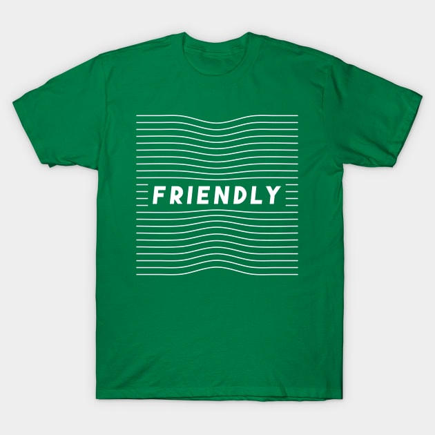 Friendly Positive T-Shirt by niclothing